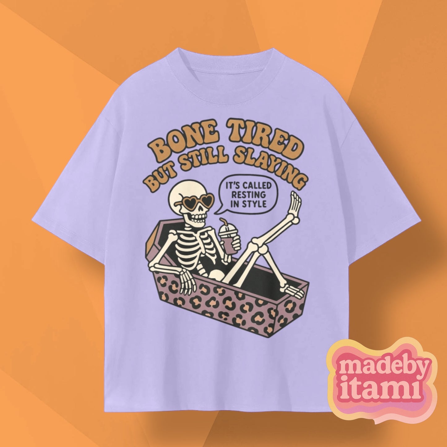 Bone Tired But Still Slaying T-Shirt