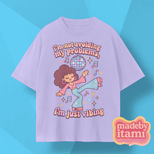 Im Not Avoiding My Problems Im Just Vibing T-Shirt