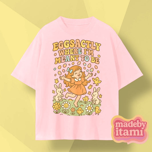 Eggsactly Where I'm Meant To Be T-Shirt