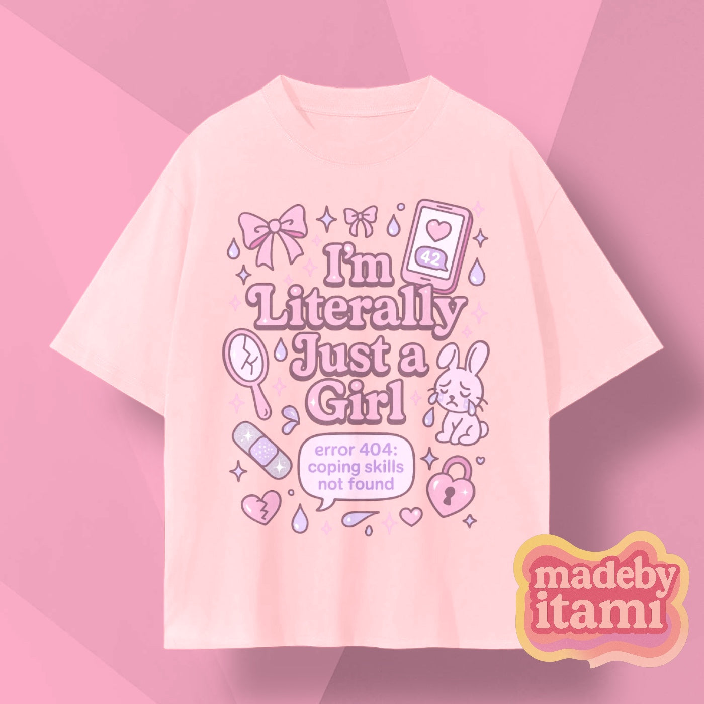 Im Literally Just A Girl T-Shirt