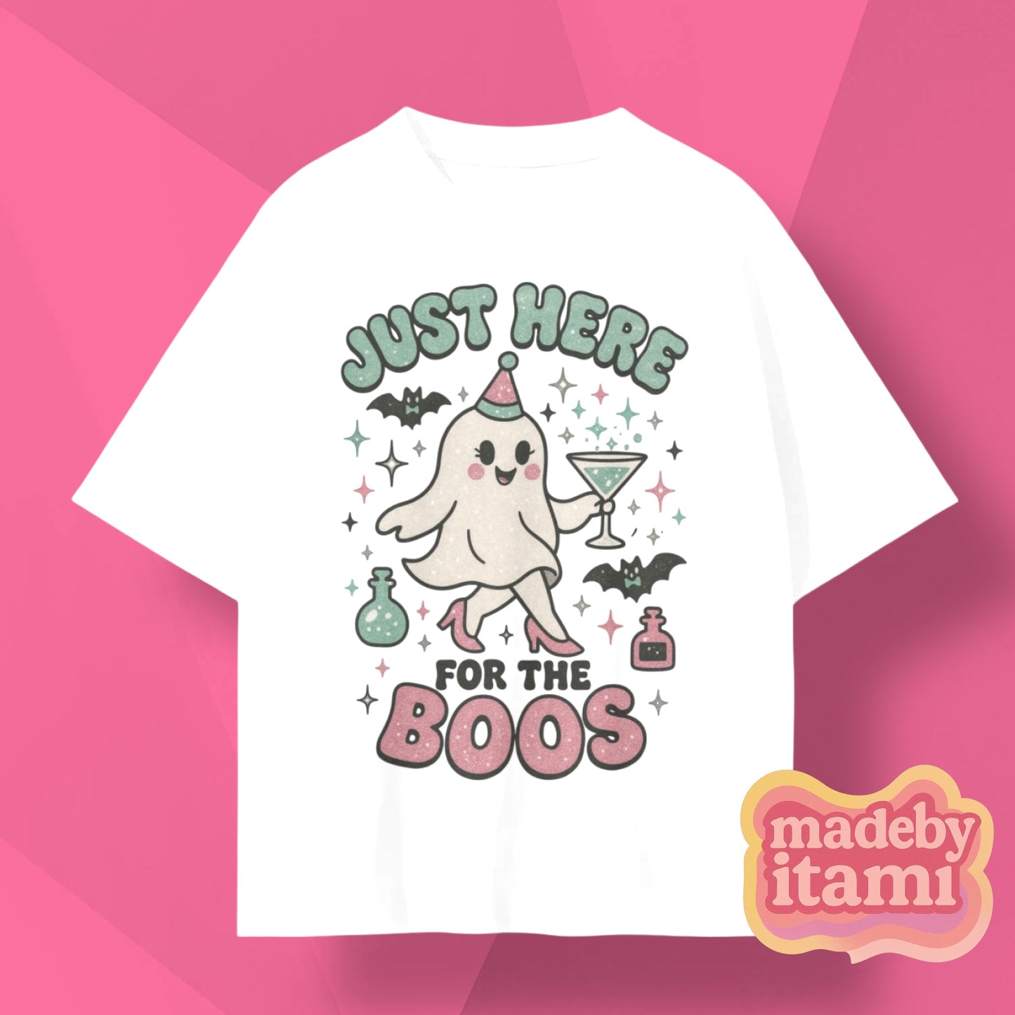 Just Here For The BOOS T-Shirt