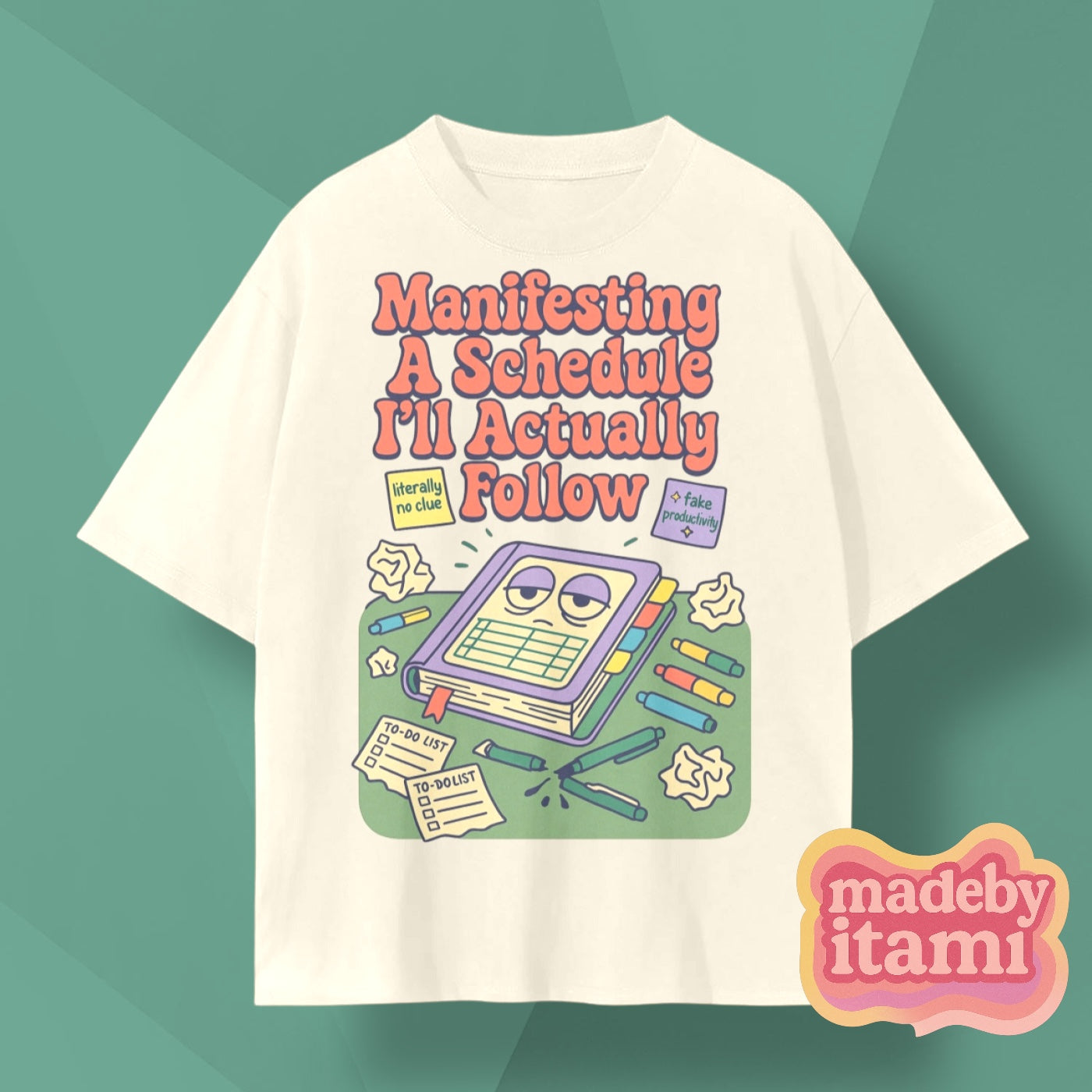 Manifesting A Schedule I'll Actually Follow T-Shirt