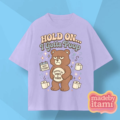 Hold On I Gotta Poop T-Shirt