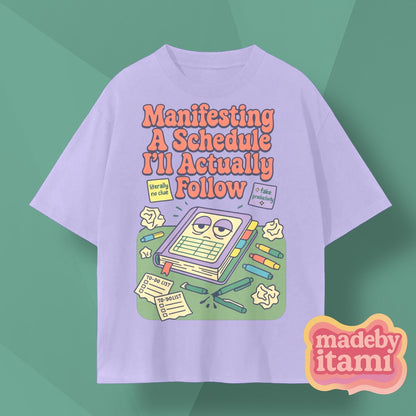 Manifesting A Schedule I'll Actually Follow T-Shirt