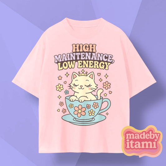 High Maintenance Low Energy T-Shirt