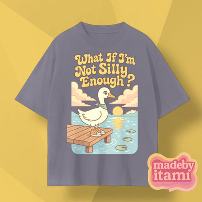 What If Im Not Silly Enough T-Shirt