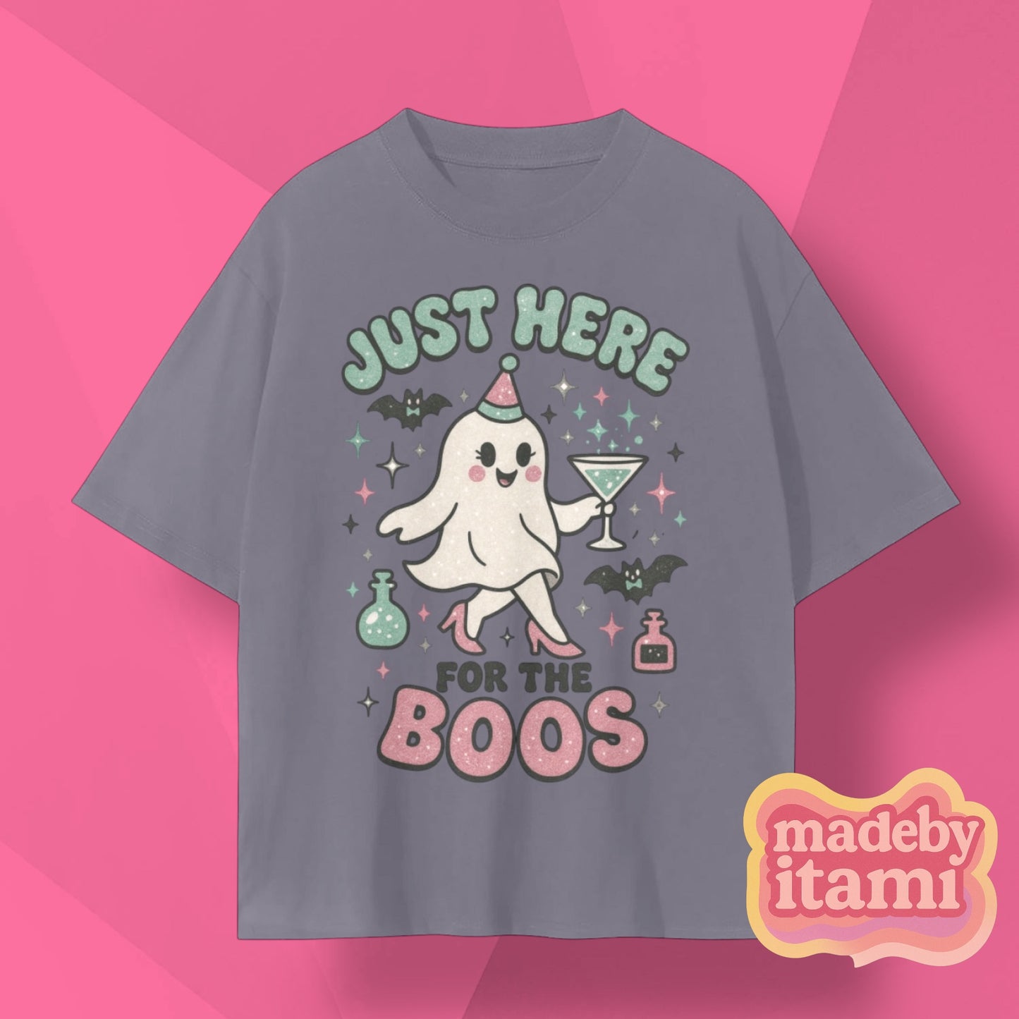 Just Here For The BOOS T-Shirt