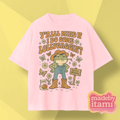 Yall Mind If I Do Some Lollygaggin T-Shirt