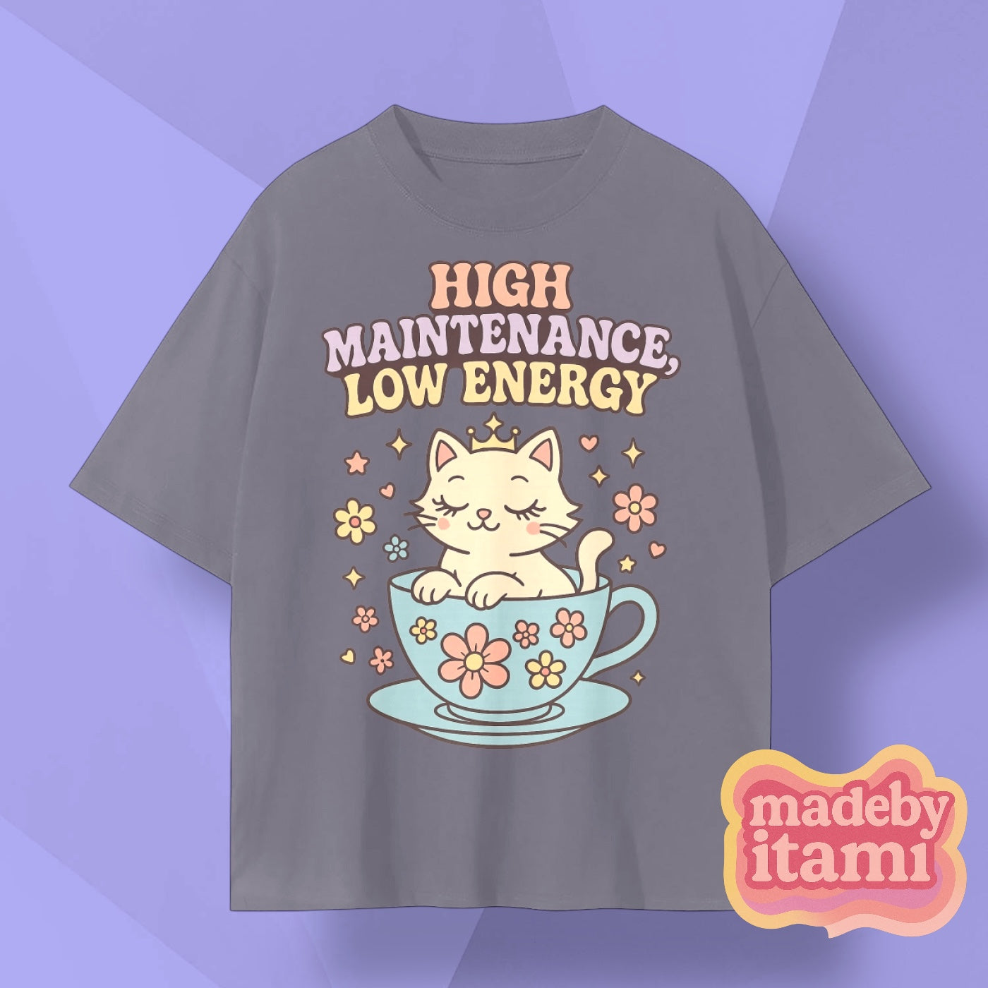 High Maintenance Low Energy T-Shirt