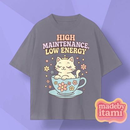 High Maintenance Low Energy T-Shirt