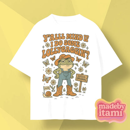 Yall Mind If I Do Some Lollygaggin T-Shirt