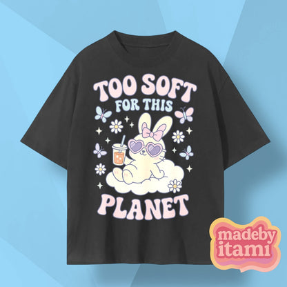 Too Soft For This Planet T-Shirt