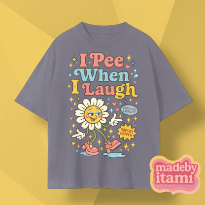 I Pee When I Laugh T-Shirt
