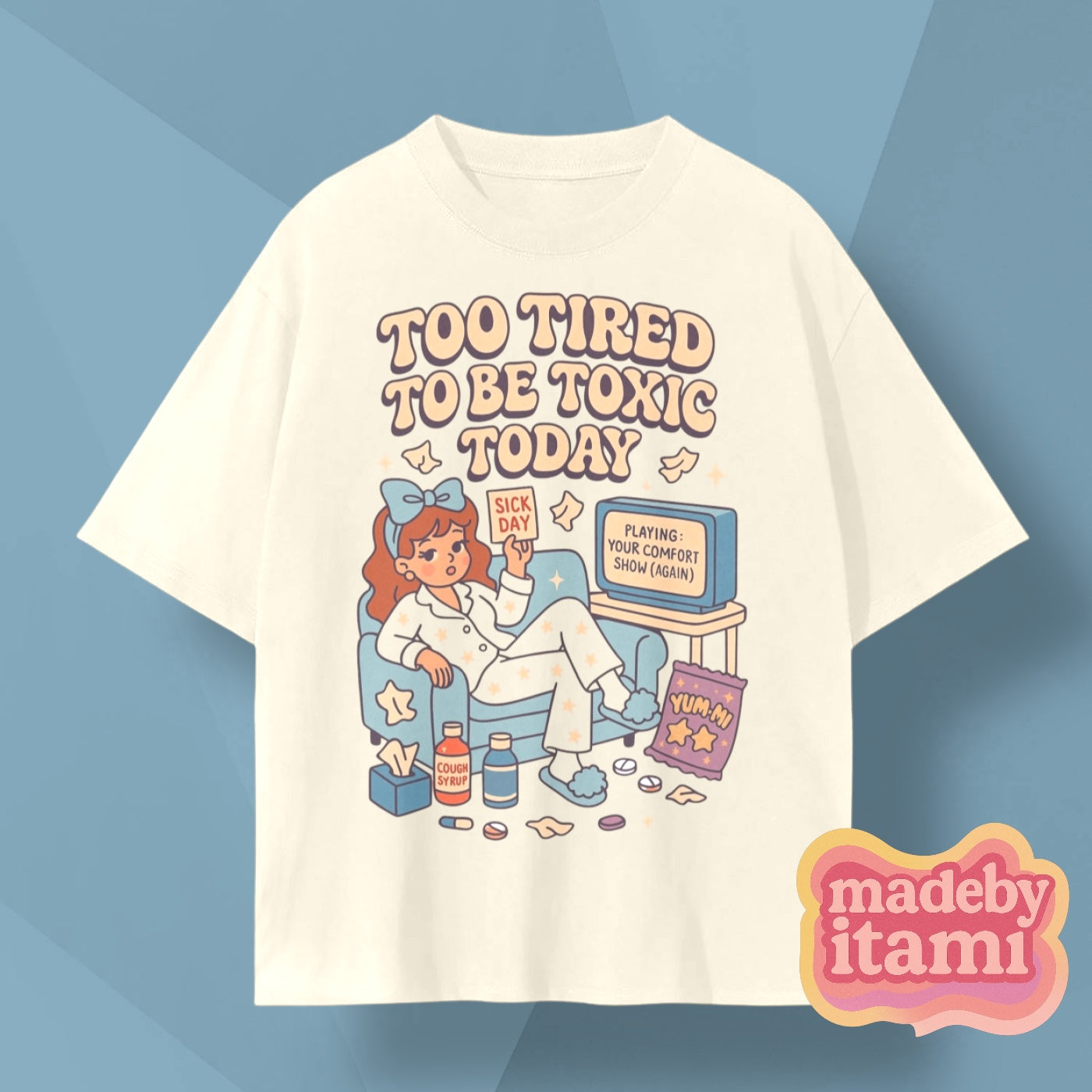 Too Tired To Be Toxic Today T-Shirt