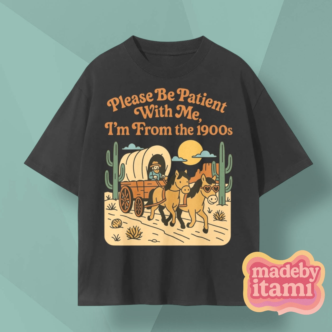 Please Be Patient With Me Im From The 1900s T-Shirt