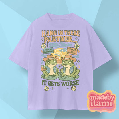 Hang In There Partner It Gets Worse T-Shirt