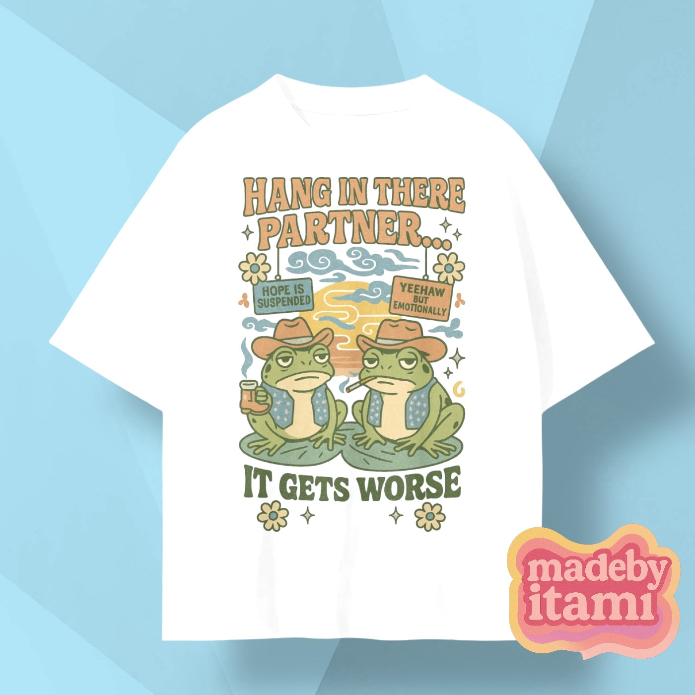 Hang In There Partner It Gets Worse T-Shirt
