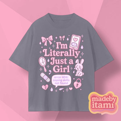Im Literally Just A Girl T-Shirt