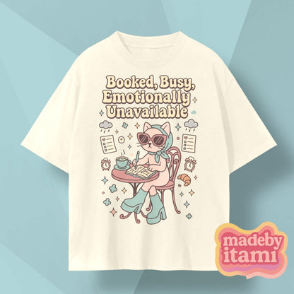Booked Busy Emotionally Unavailable T-Shirt