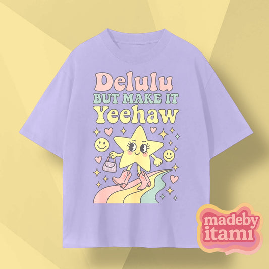 Delulu But Make It Yeehaw T-Shirt