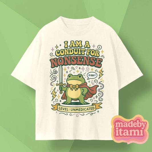 I Am A Conduit For Nonsense T-Shirt