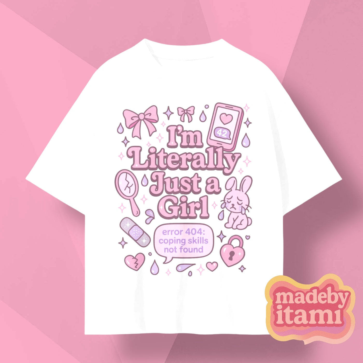 Im Literally Just A Girl T-Shirt